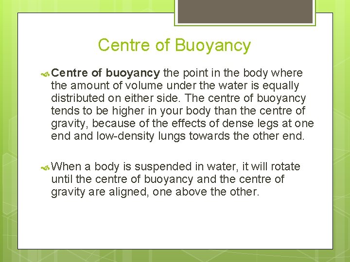 Centre of Buoyancy Centre of buoyancy the point in the body where the amount