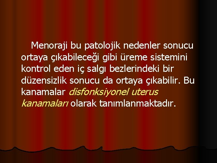  Menoraji bu patolojik nedenler sonucu ortaya çıkabileceği gibi üreme sistemini kontrol eden iç