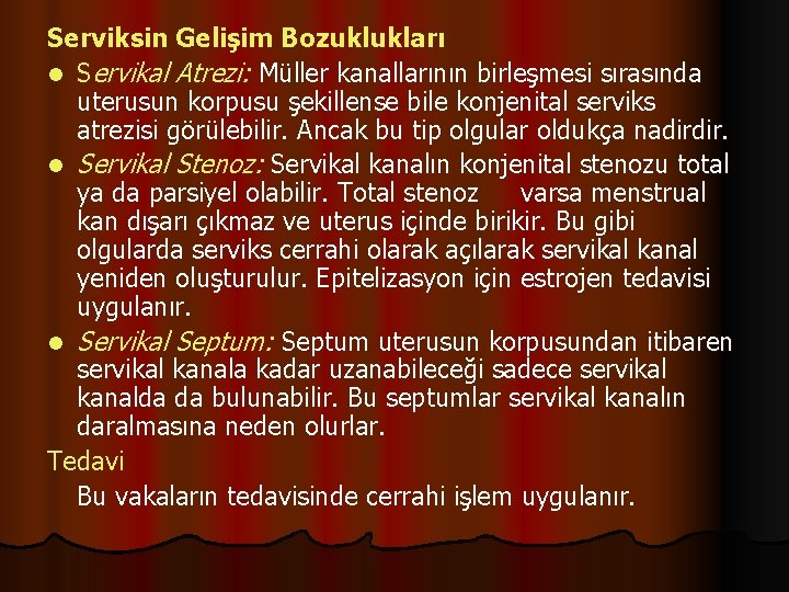 Serviksin Gelişim Bozuklukları l Servikal Atrezi: Müller kanallarının birleşmesi sırasında uterusun korpusu şekillense bile