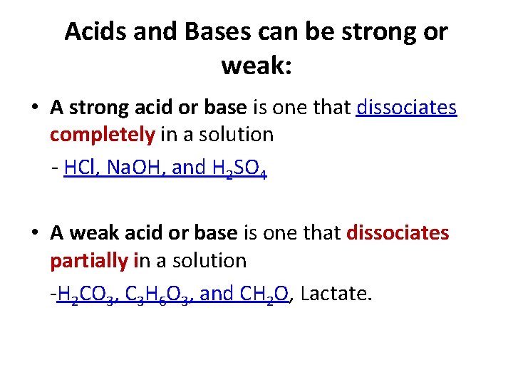 Acids and Bases can be strong or weak: • A strong acid or base