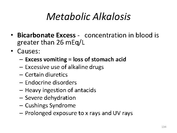 Metabolic Alkalosis • Bicarbonate Excess - concentration in blood is greater than 26 m.