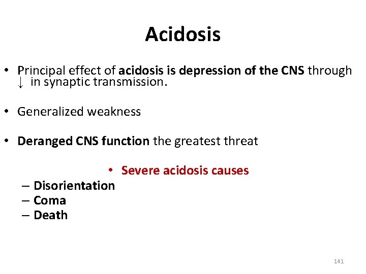 Acidosis • Principal effect of acidosis is depression of the CNS through ↓ in