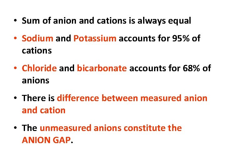  • Sum of anion and cations is always equal • Sodium and Potassium