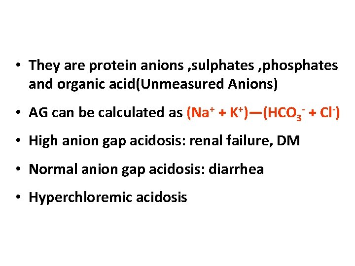  • They are protein anions , sulphates , phosphates and organic acid(Unmeasured Anions)