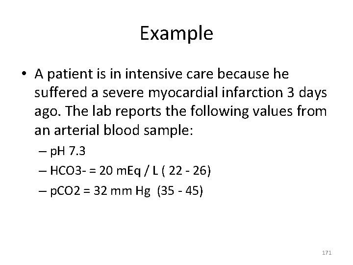 Example • A patient is in intensive care because he suffered a severe myocardial