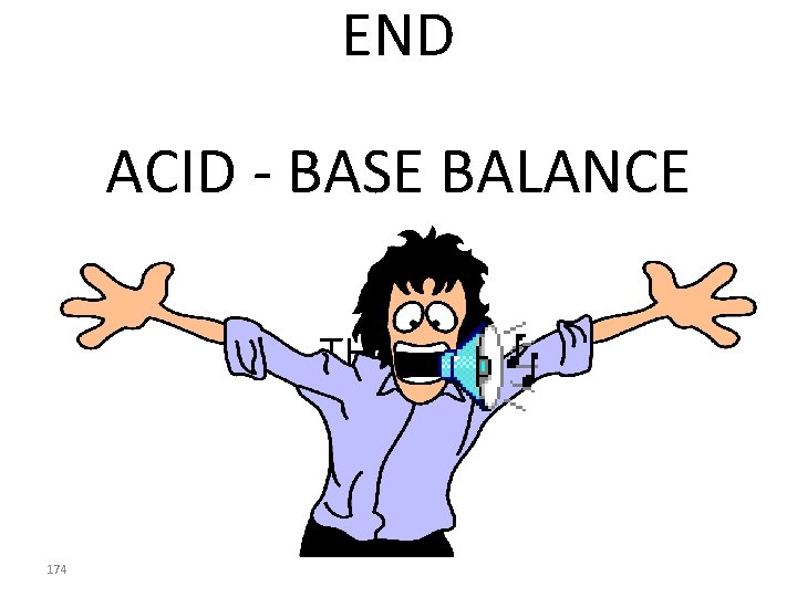 END ACID - BASE BALANCE THANKS 174 