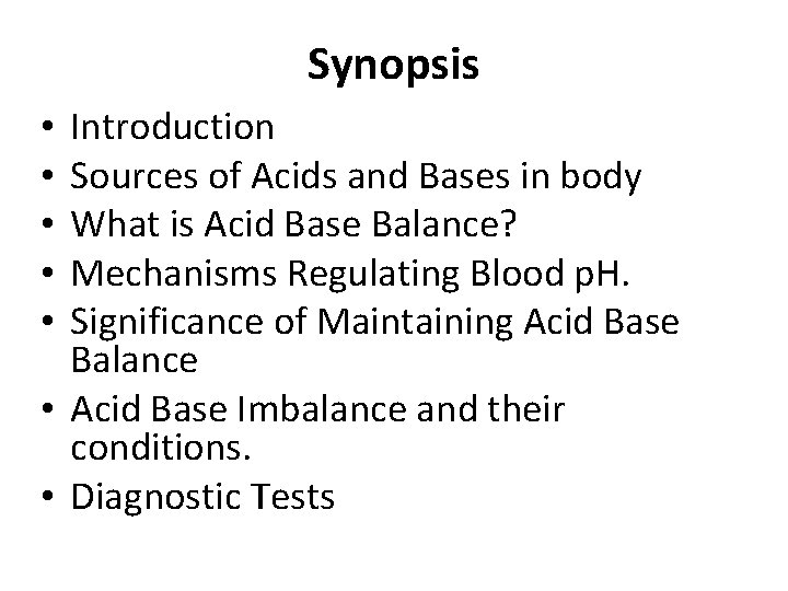 Synopsis Introduction Sources of Acids and Bases in body What is Acid Base Balance?