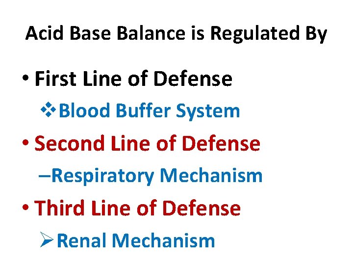 Acid Base Balance is Regulated By • First Line of Defense v. Blood Buffer