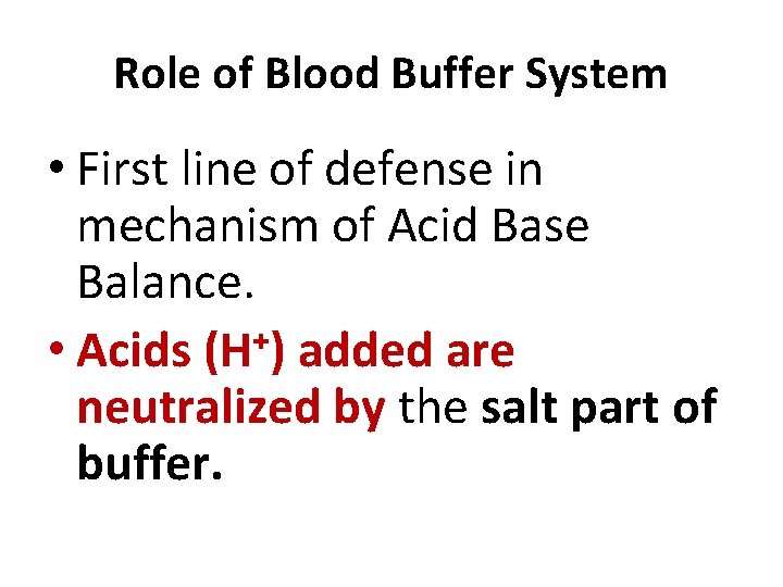 Role of Blood Buffer System • First line of defense in mechanism of Acid