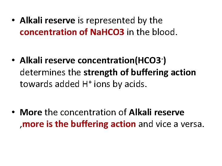  • Alkali reserve is represented by the concentration of Na. HCO 3 in
