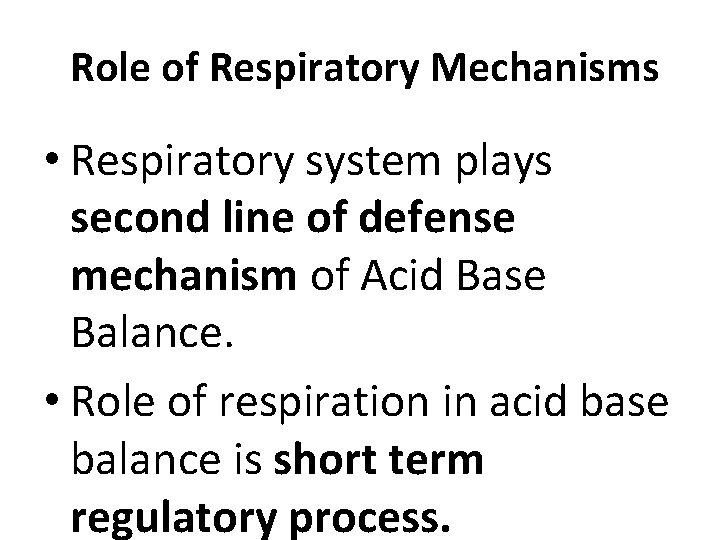 Role of Respiratory Mechanisms • Respiratory system plays second line of defense mechanism of