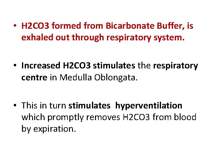  • H 2 CO 3 formed from Bicarbonate Buffer, is exhaled out through