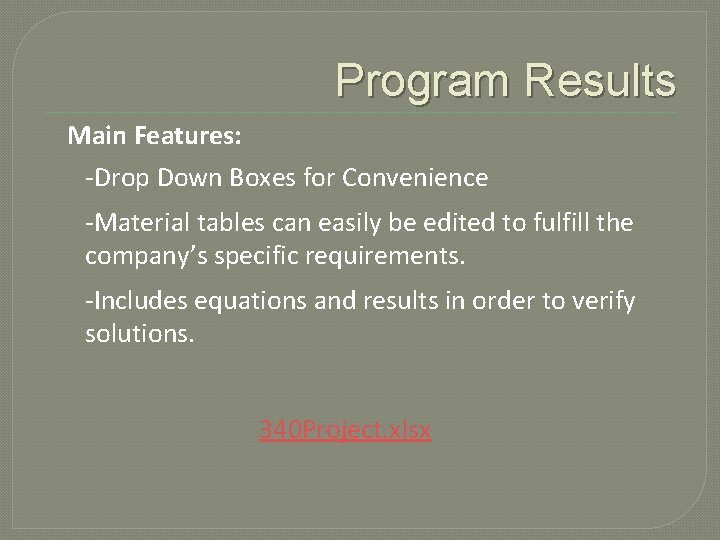 Program Results Main Features: -Drop Down Boxes for Convenience -Material tables can easily be