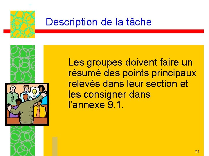 Description de la tâche Les groupes doivent faire un résumé des points principaux relevés