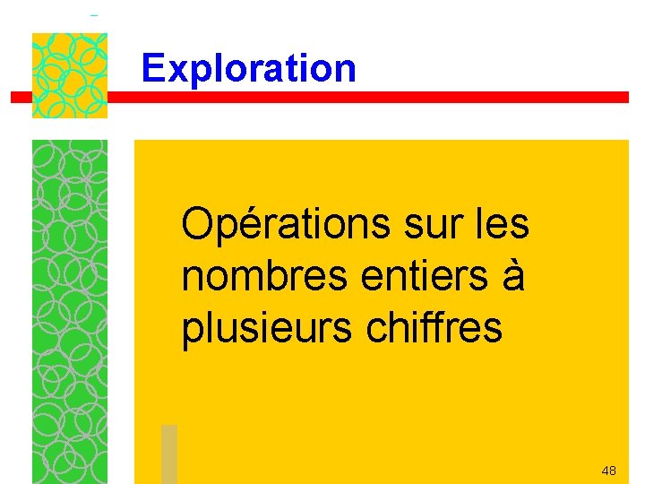 Exploration Opérations sur les nombres entiers à plusieurs chiffres 48 