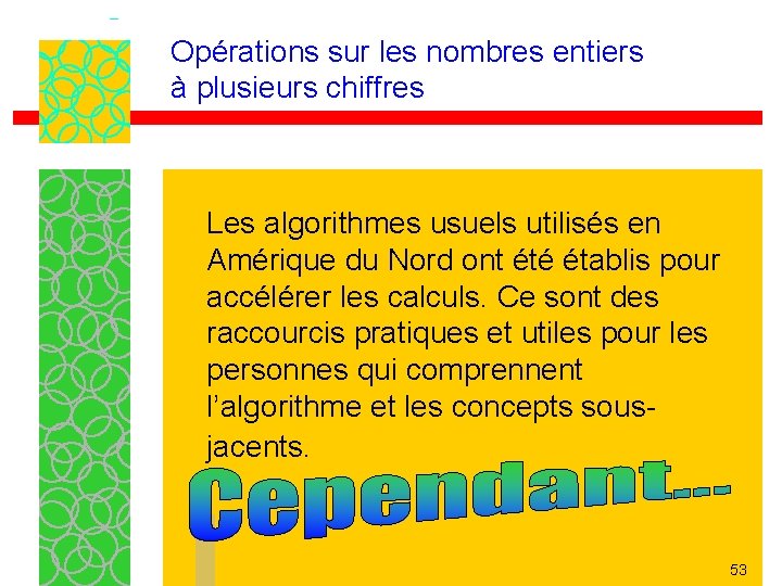 Opérations sur les nombres entiers à plusieurs chiffres Les algorithmes usuels utilisés en Amérique