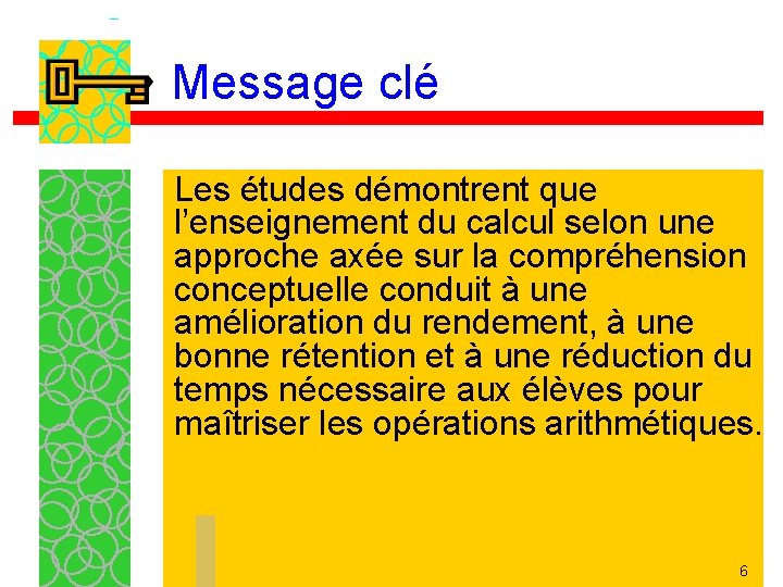 Message clé Les études démontrent que l’enseignement du calcul selon une approche axée sur