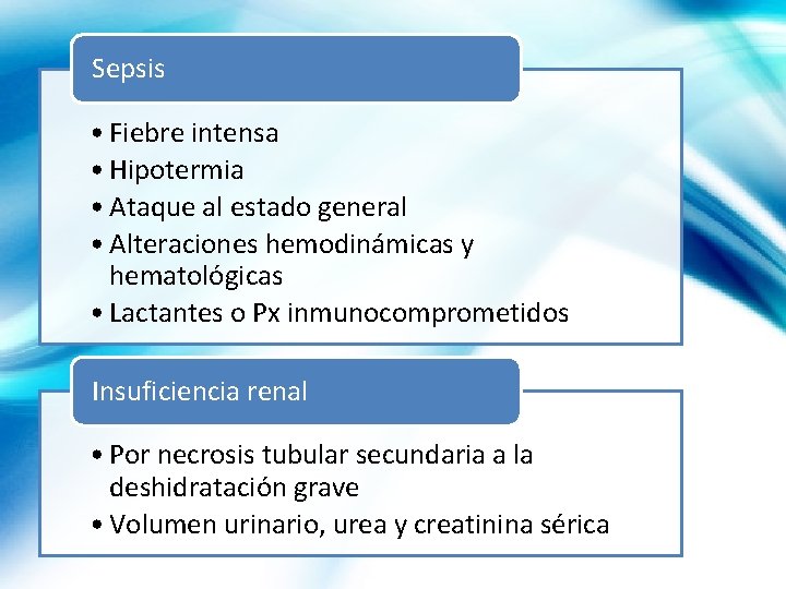 Sepsis • Fiebre intensa • Hipotermia • Ataque al estado general • Alteraciones hemodinámicas