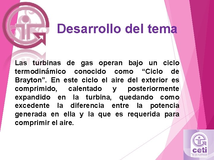 Desarrollo del tema Las turbinas de gas operan bajo un ciclo termodinámico conocido como