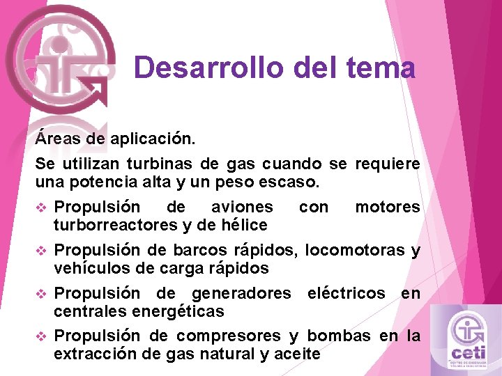 Desarrollo del tema Áreas de aplicación. Se utilizan turbinas de gas cuando se requiere