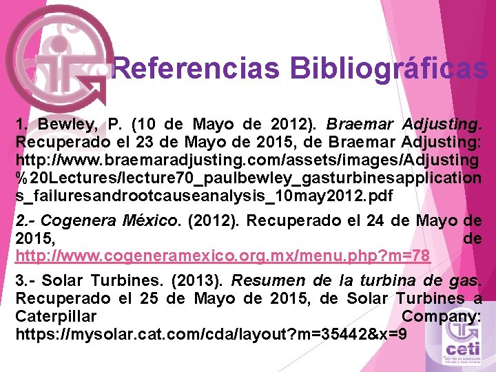 Referencias Bibliográficas 1. Bewley, P. (10 de Mayo de 2012). Braemar Adjusting. Recuperado el