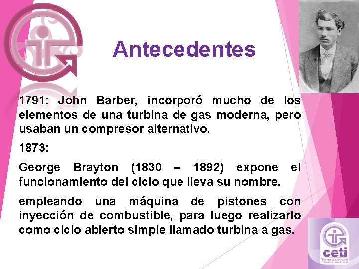 Antecedentes 1791: John Barber, incorporó mucho de los elementos de una turbina de gas