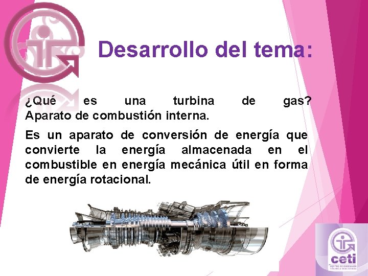 Desarrollo del tema: ¿Qué es una turbina Aparato de combustión interna. de gas? Es