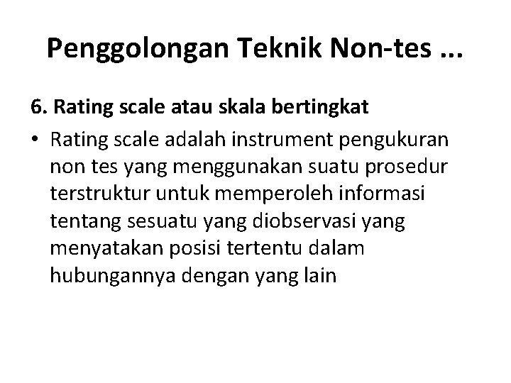 Penggolongan Teknik Non-tes. . . 6. Rating scale atau skala bertingkat • Rating scale