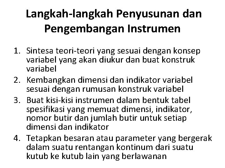  Langkah-langkah Penyusunan dan Pengembangan Instrumen 1. Sintesa teori-teori yang sesuai dengan konsep variabel