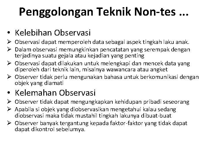 Penggolongan Teknik Non-tes. . . • Kelebihan Observasi Ø Observasi dapat memperoleh data sebagai