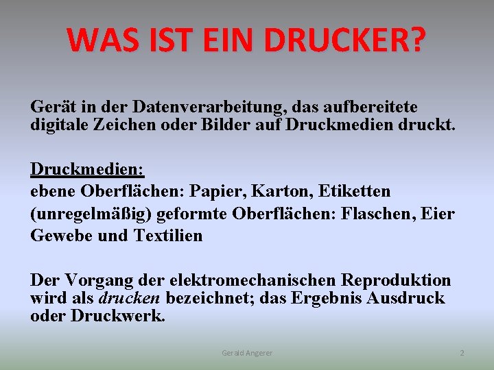 WAS IST EIN DRUCKER? Gerät in der Datenverarbeitung, das aufbereitete digitale Zeichen oder Bilder