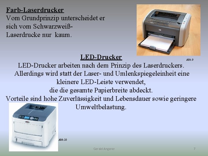 Farb-Laserdrucker Vom Grundprinzip unterscheidet er sich vom SchwarzweißLaserdrucke nur kaum. LED-Drucker Abb. 9 LED-Drucker
