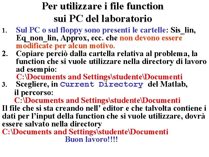 Per utilizzare i file function sui PC del laboratorio Sul PC o sul floppy