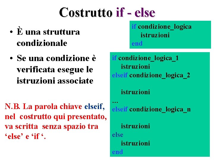 Costrutto if - else • È una struttura condizionale • Se una condizione è