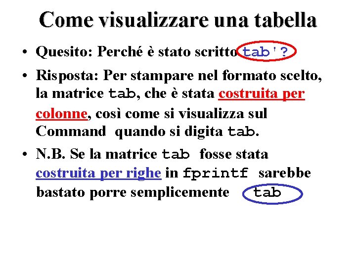 Come visualizzare una tabella • Quesito: Perché è stato scritto tab'? • Risposta: Per