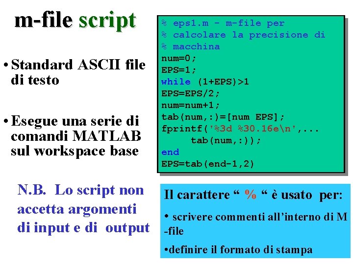 m-file script • Standard ASCII file di testo • Esegue una serie di comandi