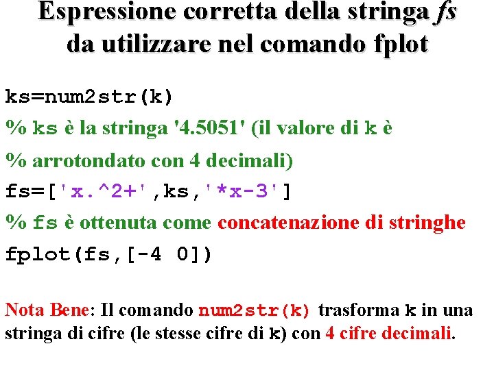 Espressione corretta della stringa fs da utilizzare nel comando fplot ks=num 2 str(k) %