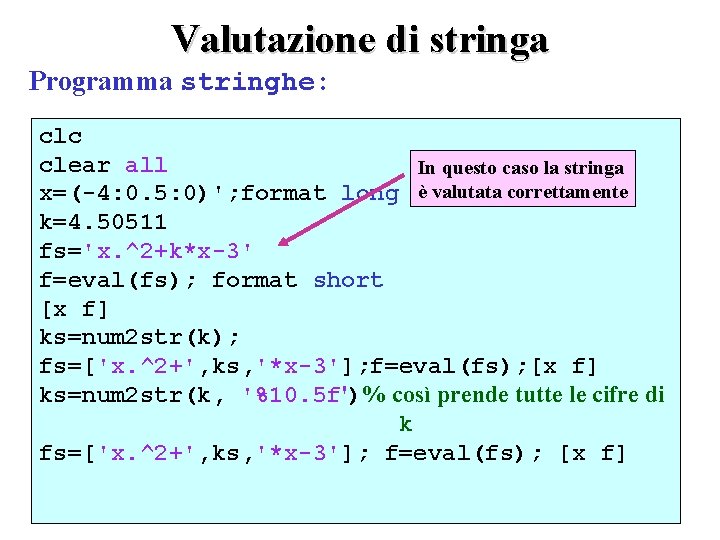 Valutazione di stringa Programma stringhe: clc clear all In questo caso la stringa x=(-4: