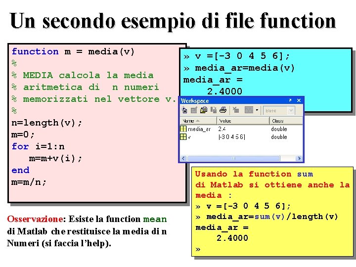 Un secondo esempio di file function m = media(v) » v =[-3 0 4