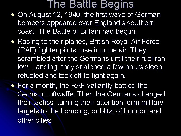 The Battle Begins l l l On August 12, 1940, the first wave of