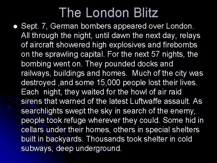 The London Blitz l Sept. 7, German bombers appeared over London. All through the