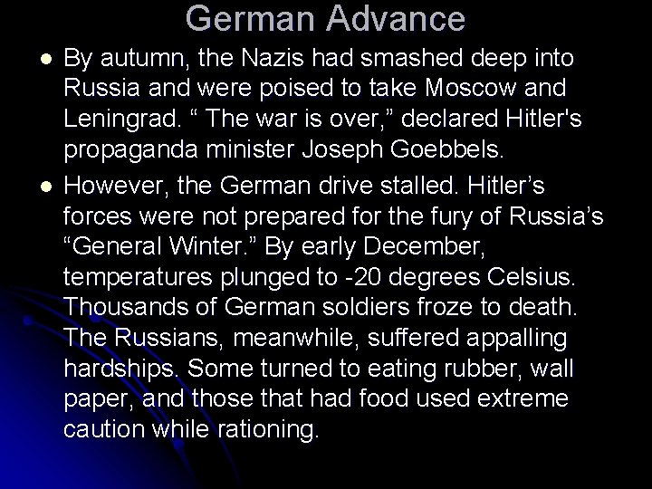 German Advance l l By autumn, the Nazis had smashed deep into Russia and