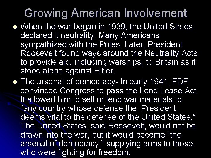 Growing American Involvement l l When the war began in 1939, the United States