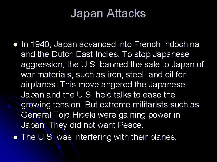 Japan Attacks l l In 1940, Japan advanced into French Indochina and the Dutch