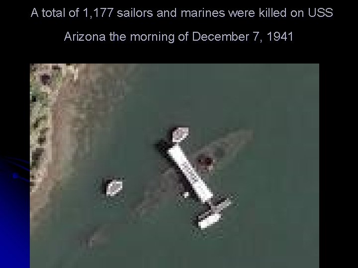 A total of 1, 177 sailors and marines were killed on USS Arizona the