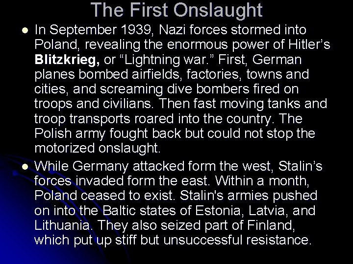 The First Onslaught l l In September 1939, Nazi forces stormed into Poland, revealing