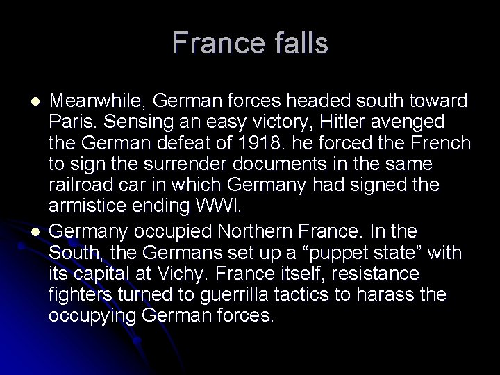 France falls l l Meanwhile, German forces headed south toward Paris. Sensing an easy