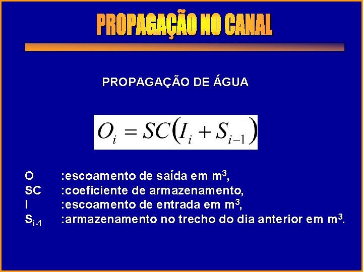 PROPAGAÇÃO DE ÁGUA O SC I Si-1 : escoamento de saída em m 3,