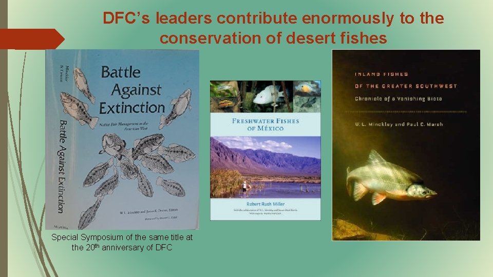 DFC’s leaders contribute enormously to the conservation of desert fishes Special Symposium of the
