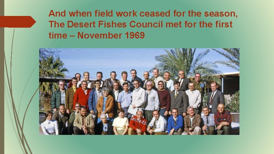 And when field work ceased for the season, The Desert Fishes Council met for
